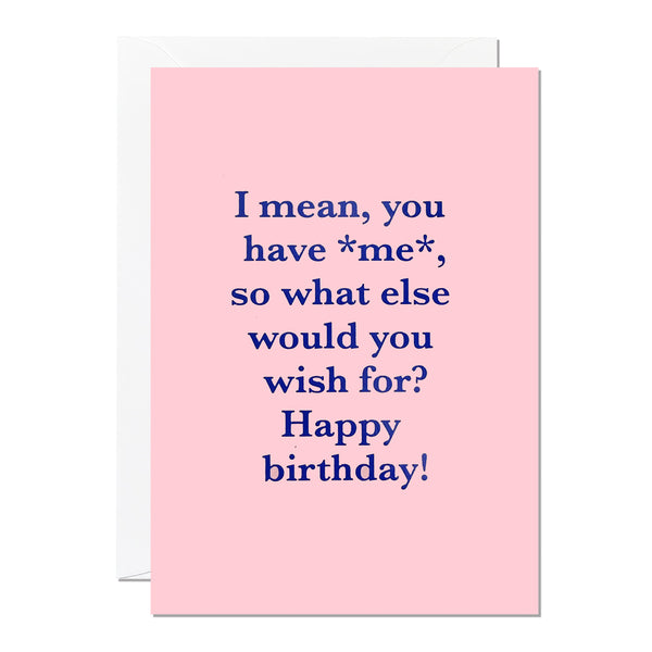 What Else Would You Wish For | Birthday Card