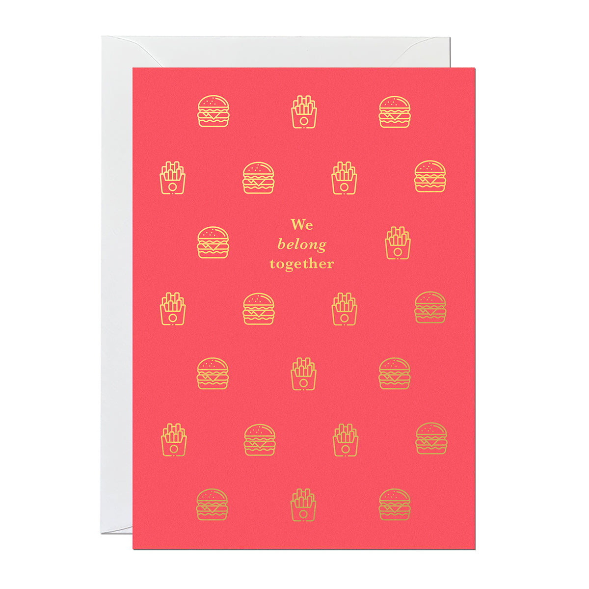 A greeting card with lots of illustrations of burgers and fries with the greeting 'we belong together' printed on a red card with gold foil