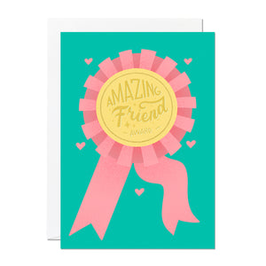 This greeting card features a hand-drawn rosette with a message on it saying 'amazing friend award'. Tell a deserving a friend that they're the best friend with this greeting card.