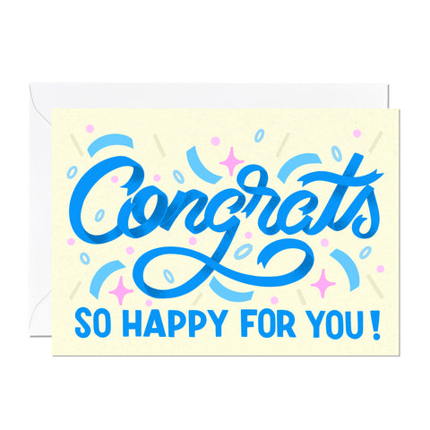 This congratulations card features hand-lettering which says 'congrats, so happy for you' and is the perfect way to celebrate an engagement, new job or new home.