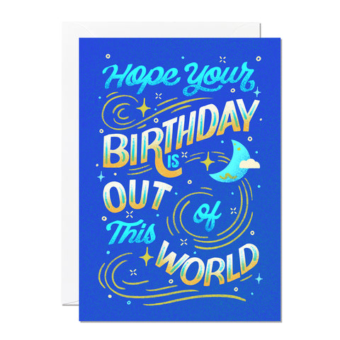 Hope Your Birthday Is Out Of This World | Greeting Card
