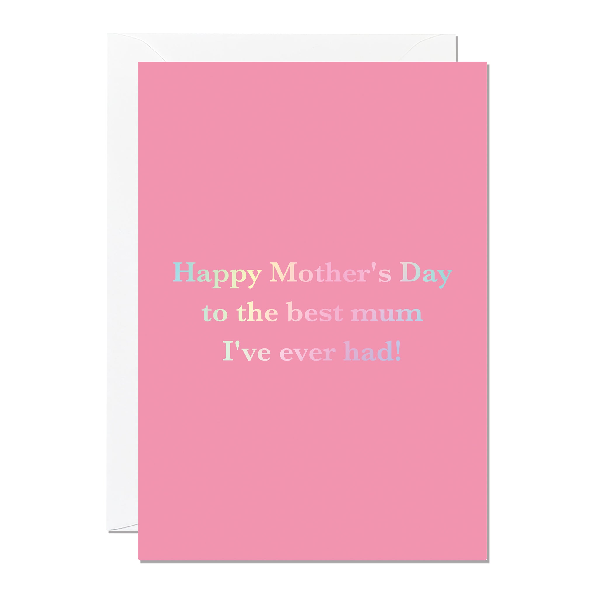 Best Mum I've Ever Had | Mother's Day Card